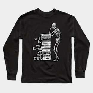 Outlive your TBR Long Sleeve T-Shirt